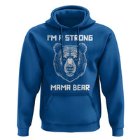 Mama Bear Hoodie I'm A Strong Mom Mother's Day - Wonder Print Shop
