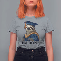 Graduation T Shirt For Women I'm Done Funny Sloth - Wonder Print Shop