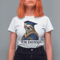 Graduation T Shirt For Women I'm Done Funny Sloth - Wonder Print Shop