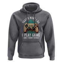Funny Gaming Hoodie That's What I Do I Play Game And I Know Things Game Console - Wonder Print Shop