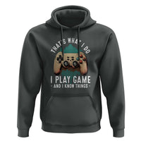 Funny Gaming Hoodie That's What I Do I Play Game And I Know Things Game Console - Wonder Print Shop