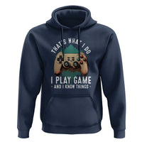 Funny Gaming Hoodie That's What I Do I Play Game And I Know Things Game Console - Wonder Print Shop