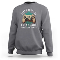 Funny Gaming Sweatshirt That's What I Do I Play Game And I Know Things Game Console - Wonder Print Shop