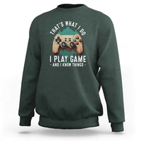 Funny Gaming Sweatshirt That's What I Do I Play Game And I Know Things Game Console - Wonder Print Shop
