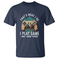 Funny Gaming T Shirt That's What I Do I Play Game And I Know Things Game Console - Wonder Print Shop