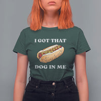 Funny Hot Dogs T Shirt For Women I Got That Dog In Me - Wonder Print Shop