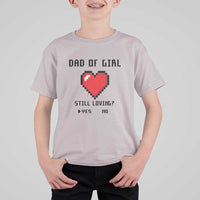 Dad Of Girl T Shirt For Kid Still Loving Yes Or No Pixel Heart Father's Day - Wonder Print Shop
