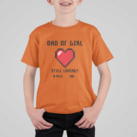 Dad Of Girl T Shirt For Kid Still Loving Yes Or No Pixel Heart Father's Day - Wonder Print Shop