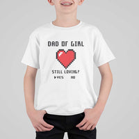 Dad Of Girl T Shirt For Kid Still Loving Yes Or No Pixel Heart Father's Day - Wonder Print Shop