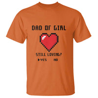 Dad Of Girl T Shirt Still Loving Yes Or No Pixel Heart Father's Day - Wonder Print Shop