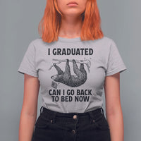Graduation T Shirt For Women I Graduated Can I Go Back To Bed Now Cute Sloth - Wonder Print Shop