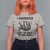 Graduation T Shirt For Women I Graduated Can I Go Back To Bed Now Cute Sloth - Wonder Print Shop