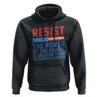 Funny Resist The Power Of The People Is Greater Than The People In Power Hoodie - Wonder Print Shop