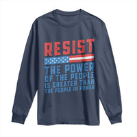 Funny Resist The Power Of The People Is Greater Than The People In Power Long Sleeve Shirt - Wonder Print Shop