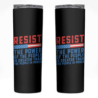 Funny Resist The Power Of The People Is Greater Than The People In Power Skinny Tumbler - Wonder Print Shop