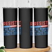 Funny Resist The Power Of The People Is Greater Than The People In Power Skinny Tumbler - Wonder Print Shop