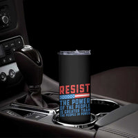 Funny Resist The Power Of The People Is Greater Than The People In Power Skinny Tumbler - Wonder Print Shop