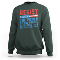 Funny Resist The Power Of The People Is Greater Than The People In Power Sweatshirt - Wonder Print Shop