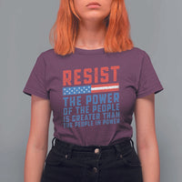 Funny Resist The Power Of The People Is Greater Than The People In Power T Shirt For Women - Wonder Print Shop
