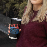 Funny Resist The Power Of The People Is Greater Than The People In Power Tumbler Cup - Wonder Print Shop