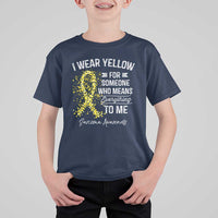 Sarcoma Awareness T Shirt For Kid I Wear Yellow For Someone Who Means Everything To Me
