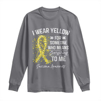 Sarcoma Awareness Long Sleeve Shirt I Wear Yellow For Someone Who Means Everything To Me