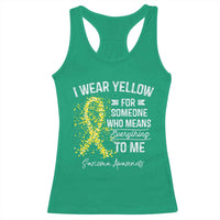 Sarcoma Awareness Racerback Tank Top I Wear Yellow For Someone Who Means Everything To Me