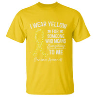 Sarcoma Awareness T Shirt I Wear Yellow For Someone Who Means Everything To Me