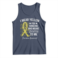 Sarcoma Awareness Tank Top I Wear Yellow For Someone Who Means Everything To Me