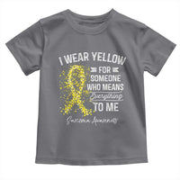 Sarcoma Awareness Toddler T Shirt I Wear Yellow For Someone Who Means Everything To Me