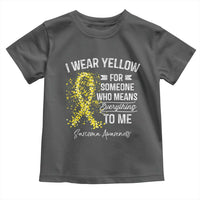 Sarcoma Awareness Toddler T Shirt I Wear Yellow For Someone Who Means Everything To Me