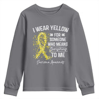 Sarcoma Awareness Youth Sweatshirt I Wear Yellow For Someone Who Means Everything To Me