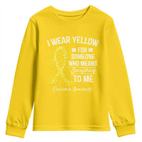 Sarcoma Awareness Youth Sweatshirt I Wear Yellow For Someone Who Means Everything To Me