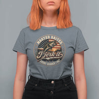 Master Baiter Fishing Lover T Shirt For Women I Jerk It Every Chance I Get Funny Bass Fishing