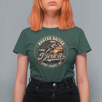 Master Baiter Fishing Lover T Shirt For Women I Jerk It Every Chance I Get Funny Bass Fishing