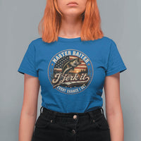 Master Baiter Fishing Lover T Shirt For Women I Jerk It Every Chance I Get Funny Bass Fishing