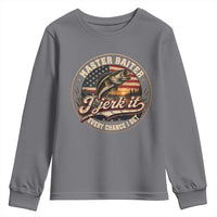 Master Baiter Fishing Lover Youth Sweatshirt I Jerk It Every Chance I Get Funny Bass Fishing