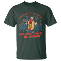 Democracy Is Collapsin But These Weiners Be Slappin 4th of July T Shirt