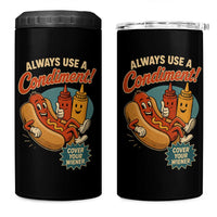 Always Use A Condiment Cover Your Wiener Funny Hot Dog 4 in 1 Can Cooler Tumbler