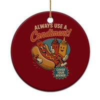 Always Use A Condiment Cover Your Wiener Funny Hot Dog Ceramic Ornament