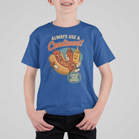 Always Use A Condiment Cover Your Wiener Funny Hot Dog T Shirt For Kid