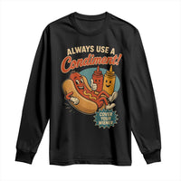 Always Use A Condiment Cover Your Wiener Funny Hot Dog Long Sleeve Shirt