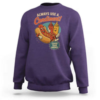 Always Use A Condiment Cover Your Wiener Funny Hot Dog Sweatshirt