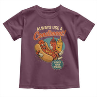 Always Use A Condiment Cover Your Wiener Funny Hot Dog Toddler T Shirt