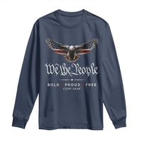 We The People Patriotic Bald Eagle USA 250th Anniversary Bold Proud Free Long Sleeve Shirt