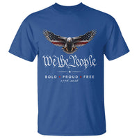 We The People Patriotic Bald Eagle USA 250th Anniversary Bold Proud Free T Shirt