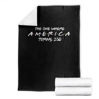 The One Where America Turns 250 Throw Blanket 250 Anniversary USA 4th of July