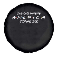 The One Where America Turns 250 Spare Tire Cover 250 Anniversary USA 4th of July