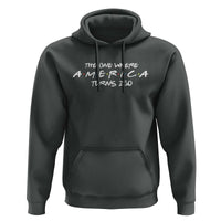The One Where America Turns 250 Hoodie 250 Anniversary USA 4th of July