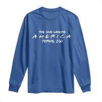 The One Where America Turns 250 Long Sleeve Shirt 250 Anniversary USA 4th of July